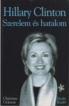 OCKRENT, CHRISTINE - Hillary Clinton - Szerelem és hatalom [antikvár]