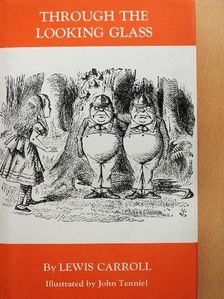 Lewis Carroll - Through the Looking-Glass And What Alice Found There [antikvár]