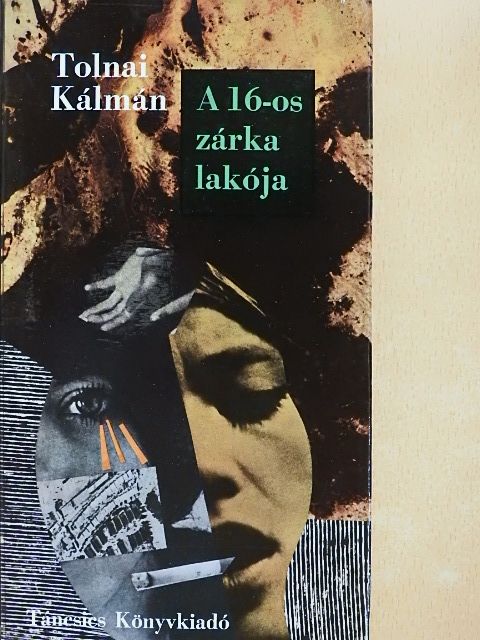Tolnai Kálmán - A 16-os zárka lakója [antikvár]