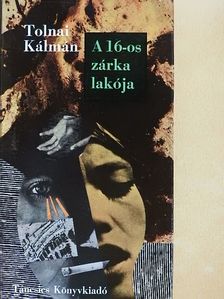 Tolnai Kálmán - A 16-os zárka lakója [antikvár]