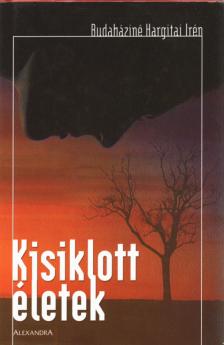 BUDAHÁZINÉ HARGITAI IRÉN - Kisiklott életek [antikvár]