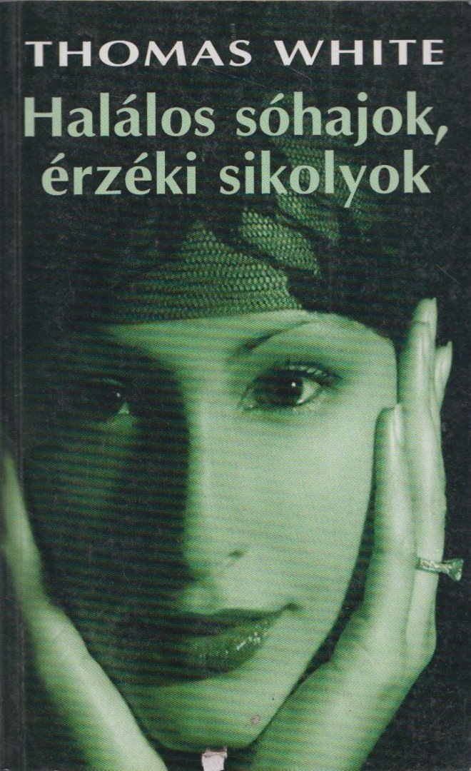 Thomas White - Halálos sóhajok, érzéki sikolyok [antikvár]