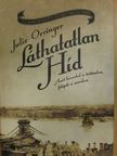 Julie Orringer - Láthatatlan Híd [antikvár]