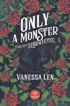 Vanessa Len - Only a Monster - Csak egy szörnyeteg [antikvár]