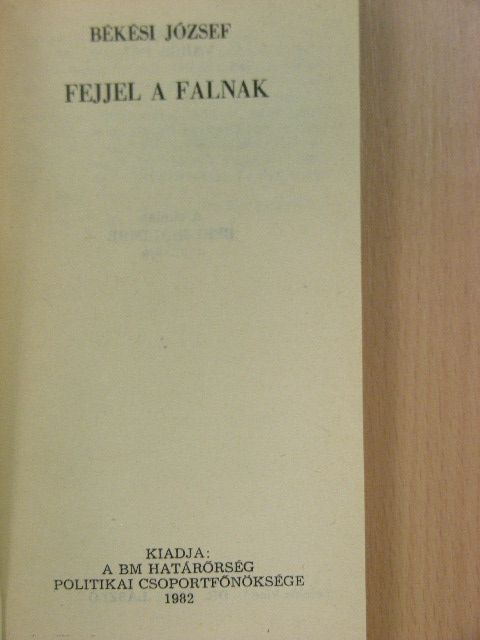Békési József - Fejjel a falnak [antikvár]