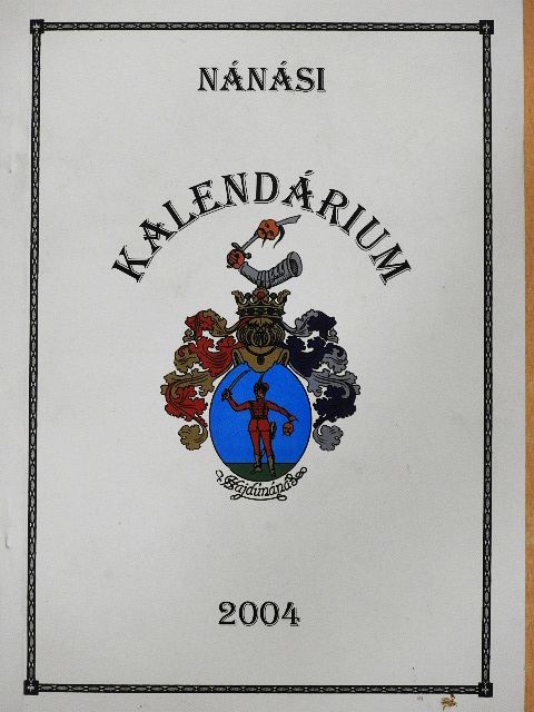 Dankó Imre - Nánási kalendárium és helytörténeti olvasókönyv 2004 [antikvár]