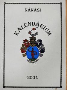 Dankó Imre - Nánási kalendárium és helytörténeti olvasókönyv 2004 [antikvár]
