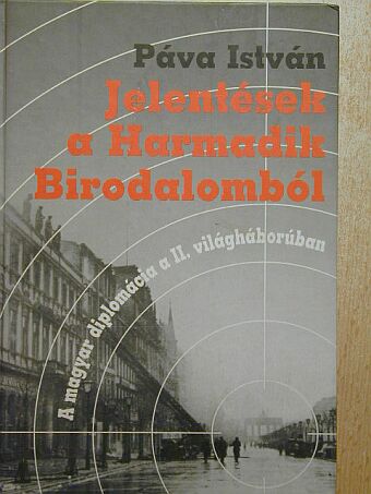 Páva István - Jelentések a Harmadik Birodalomból [antikvár]