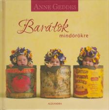 Anne Geddes - Barátok mindörökre [antikvár]