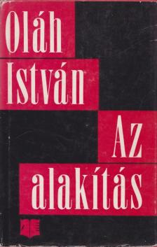 OLÁH ISTVÁN - Az alakítás [antikvár]