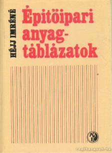Héjj Imréné - Építőipari anyagtáblázatok [antikvár]