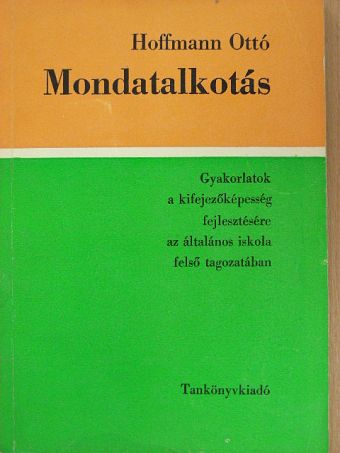 Hoffmann Ottó - Mondatalkotás [antikvár]