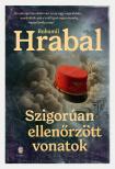 Bohumil Hrabal - Szigorúan ellenőrzött vonatok [eKönyv: epub, mobi]