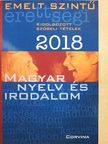 Altziebler Dóra - Emelt szintű érettségi - Magyar nyelv és irodalom kidolgozott szóbeli tételek 2018 [antikvár]