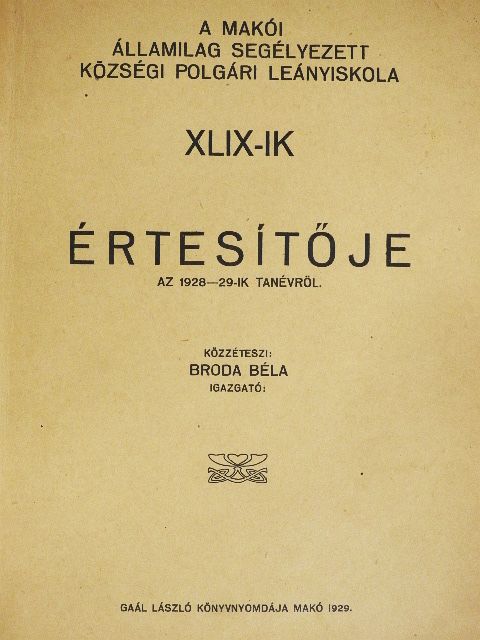 Kelemen Ferenc - A makói államilag segélyezett községi Polgári Leányiskola XLIX-ik értesítője az 1928-29-ik tanévről [antikvár]