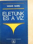 Vasas Samu - Életünk és a víz [antikvár]