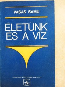 Vasas Samu - Életünk és a víz [antikvár]