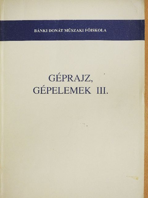 Diószegi György - Géprajz, gépelemek III. [antikvár]