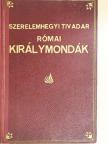 Szerelemhegyi Tivadar - Római királymondák [antikvár]