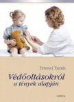 Ferenci Tamás - Védőoltásokról a tények alapján [antikvár]