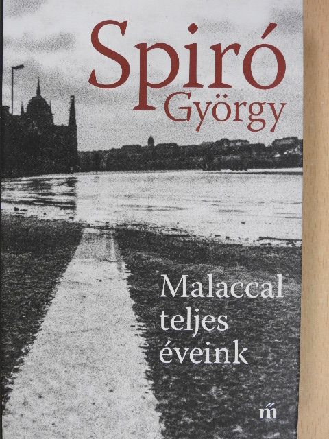 Spiró György - Malaccal teljes éveink [antikvár]