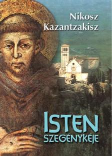 Nikosz Kazantzakisz - Isten szegénykéje