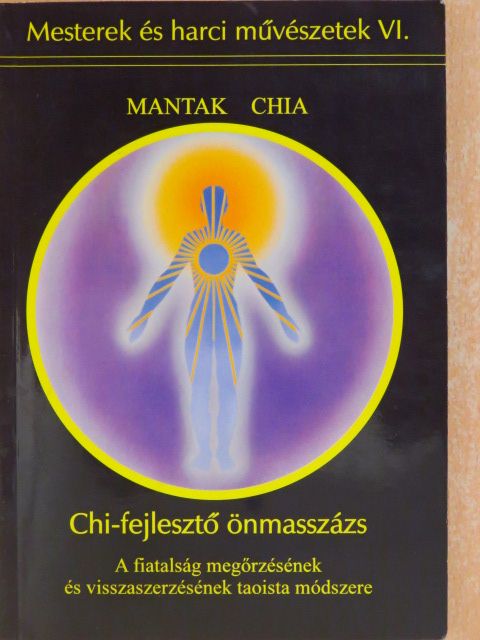 Mantak Chia - Chi-fejlesztő önmasszázs [antikvár]