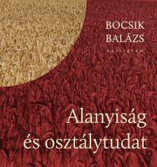 Bocsik Balázs - Alanyiság és osztálytudat [eKönyv: epub, mobi]