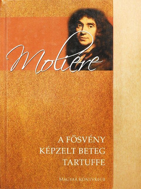 Moliére - A fösvény/Képzelt beteg/Tartuffe [antikvár]
