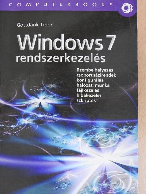Gottdank Tibor - Windows 7 rendszerkezelés [antikvár]