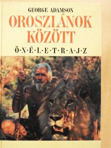 George Adamson - Oroszlánok között [antikvár]
