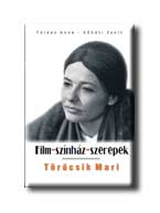 FÖLDES ANNA-KŐHÁTI ZSOLT - TÖRŐCSIK MARI - FILM-SZÍNHÁZ-SZEREPEK -