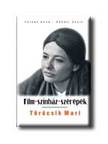 FÖLDES ANNA-KŐHÁTI ZSOLT - TÖRŐCSIK MARI - FILM-SZÍNHÁZ-SZEREPEK -