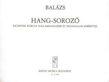 BALÁZS ÁRPÁD - HANG-SOROZÓ, KICSINYEK KÓRUSA DALLAMHANGSZER ÉS TRIANGULUM KÍSÉRETTEL