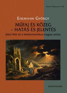 Eisemann György - Eisemann György, Műfaj és közeg - hatás és jelentés. Jókai Mór és a későromantikus magyar próza