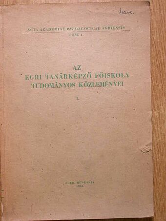 Ary Tibor - Az Egri Tanárképző Főiskola tudományos közleményei I. [antikvár]