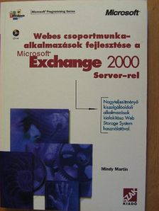 Mindy Martin - Webes csoportmunka-alkalmazások fejlesztése a Microsoft Exchange 2000 Server-rel - CD-vel [antikvár]