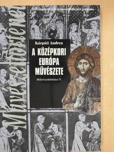 Kárpáti Andrea - A középkori Európa művészete [antikvár]