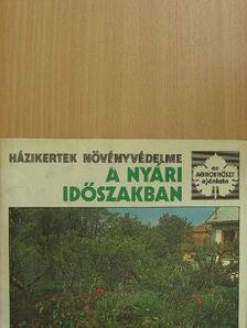 Házikertek növényvédelme a nyári időszakban [antikvár]