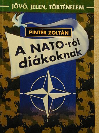 Pintér Zoltán - A NATO-ról diákoknak [antikvár]