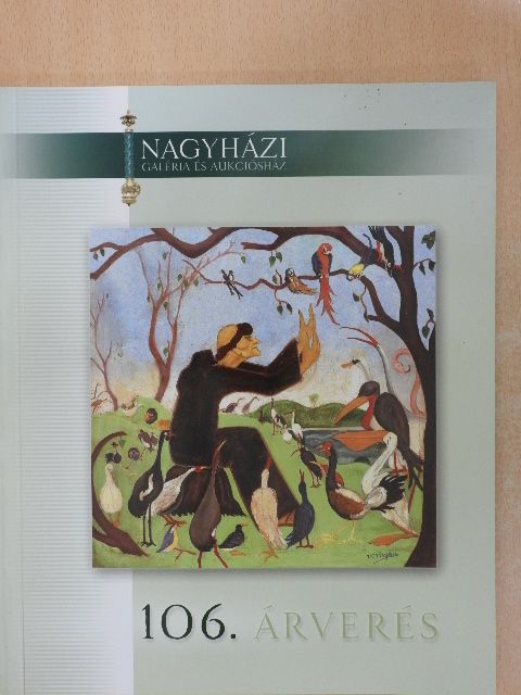 Nagyházi Galéria és Aukciósház 106. árverés [antikvár]