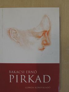 Bakacsi Ernő - Pirkad [antikvár]