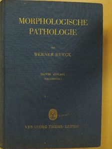 Werner Hueck - Morphologische Pathologie [antikvár]