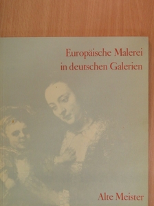 Europäische Malerei in deutschen Galerien I. [antikvár]