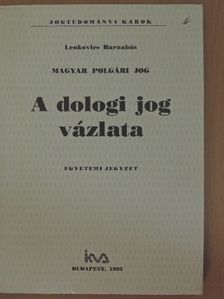 Lenkovics Barnabás - Magyar polgári jog - A dologi jog vázlata [antikvár]