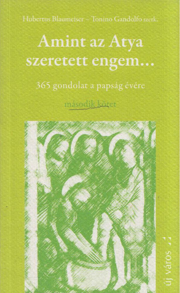 Hubertus Blaumeiser, Tonino Gandolfo - Amint az Atya szeretett engem... II. [antikvár]
