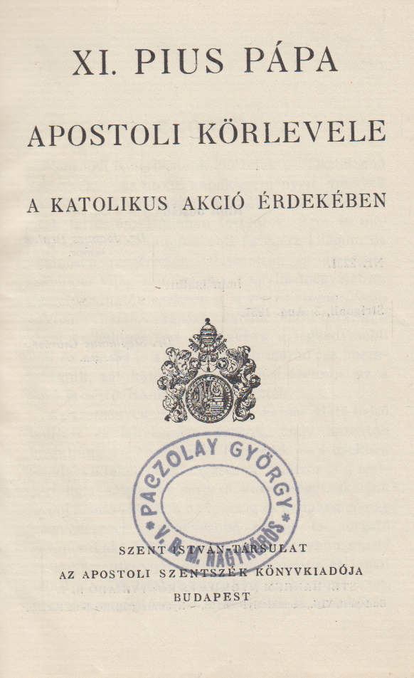 XI. Pius - XI. Pius pápa apostoli körlevele a katolikus akció érdekében [antikvár]