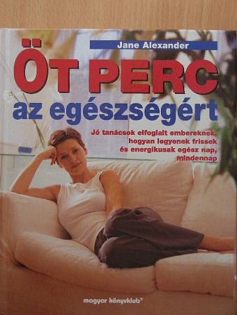 Jane Alexander - Öt perc az egészségért [antikvár]