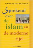 P. S. van Koningsveld - Sprekend over de islam en de moderne tijd [antikvár]
