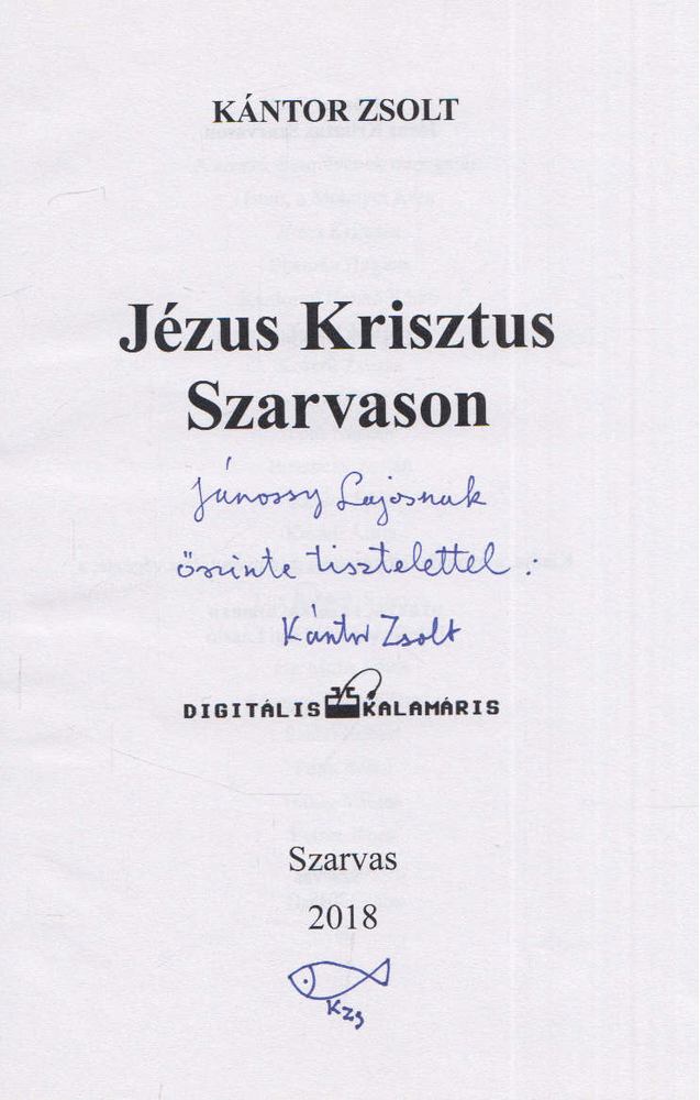 Kántor Zsolt - Jézus Krisztus Szarvason (dedikált) [antikvár]